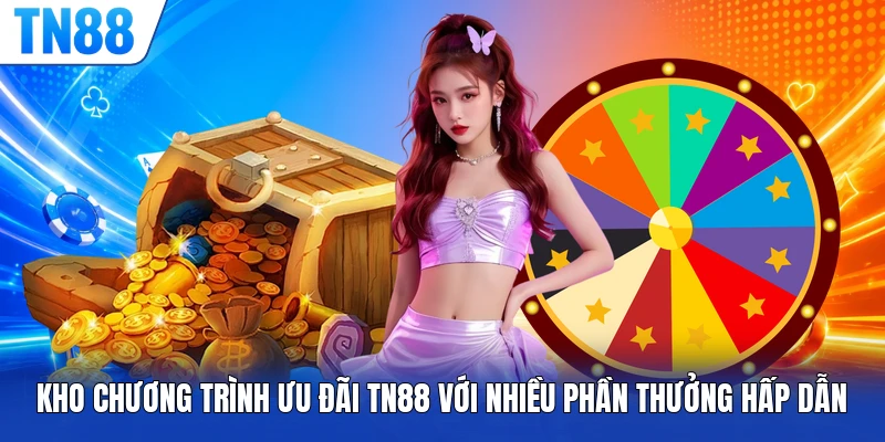 Kho chương trình ưu đãi TN88 với nhiều phần thưởng hấp dẫn
