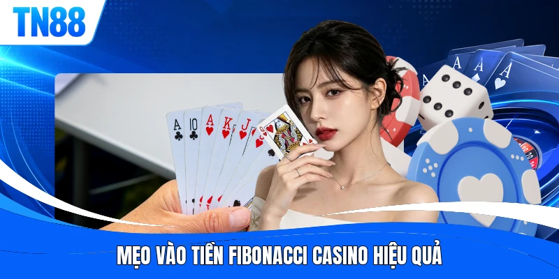 Mẹo vào tiền Fibonacci Casino hiệu quả