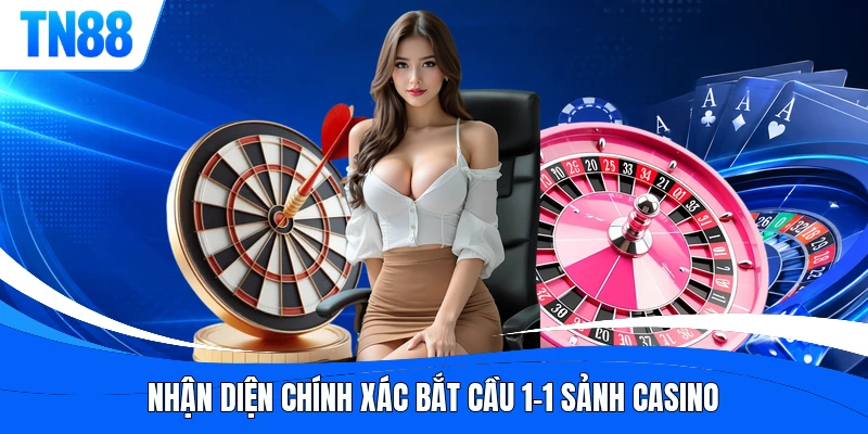 Nhận diện chính xác bắt cầu 1-1 sảnh casino