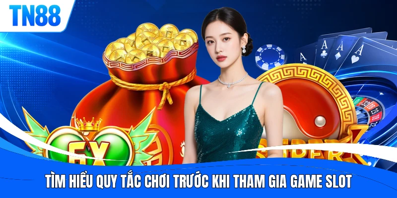 Tìm hiểu quy tắc chơi trước khi tham gia game slot