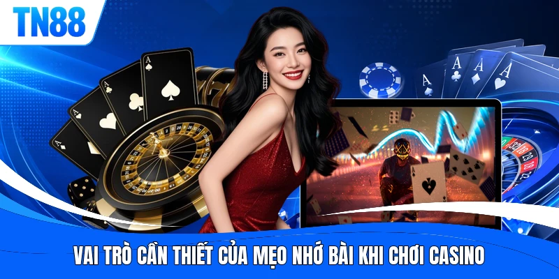 Vai trò cần thiết của mẹo nhớ bài khi chơi casino